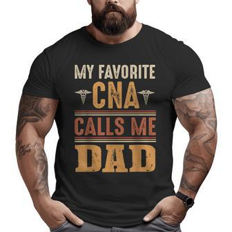 My Favorite Cna Calls Me Dad Best Fathers Day Big and Tall Men T-shirt | Mazezy DE