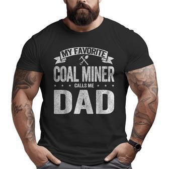 My Favorite Coal Miner Calls Me Dad Father's Day Retro Big and Tall Men T-shirt | Mazezy