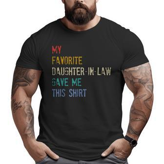 My Favorite Daughterinlaw Gave Me This Fathers Day Big and Tall Men T-shirt | Mazezy