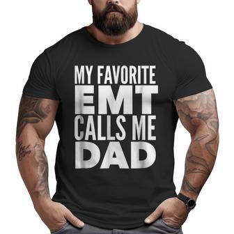 My Favorite Emt Calls Me Dad T Shirt Paramedic Father's Day Big and Tall Men T-shirt | Mazezy