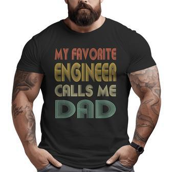 My Favorite Engineer Calls Me Dad Dad Papa Father Big and Tall Men T-shirt | Mazezy