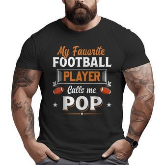My Favorite Football Player Calls Me Pop Fathers Day Big and Tall Men T-shirt | Mazezy