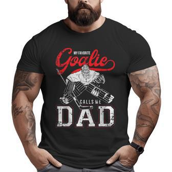 My Favorite Goalie Calls Me Dad Men Ice Hockey Player Sport Big and Tall Men T-shirt | Mazezy