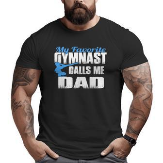 My Favorite Gymnast Calls Me Dad Gymnastics Dad Big and Tall Men T-shirt | Mazezy