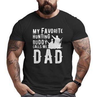 My Favorite Hunting Buddy Calls Me Dad Big and Tall Men T-shirt | Mazezy