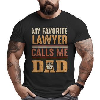 My Favorite Lawyer Calls Me Dad Best Fathers Day Big and Tall Men T-shirt | Mazezy