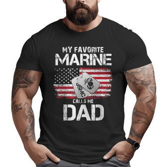 My Favorite Marine Calls Me Dad Veteran Dad Big and Tall Men T-shirt | Mazezy