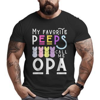 My Favorite Peeps Call Me Opa Dad Grandpa Men Easter Big and Tall Men T-shirt | Mazezy