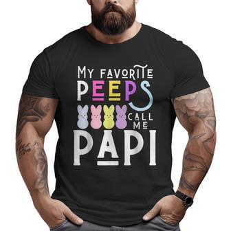 My Favorite Peeps Call Me Papi Dad Grandpa Men Easter Big and Tall Men T-shirt | Mazezy