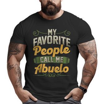 My Favorite People Call Me Abuelo Fathers Day Big and Tall Men T-shirt | Mazezy