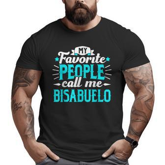 My Favorite People Call Me Bisabuelo Spanish Great Grandpa Big and Tall Men T-shirt | Mazezy