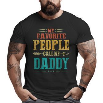 My Favorite People Call Me Daddy Fathers Day Vintage Big and Tall Men T-shirt | Mazezy