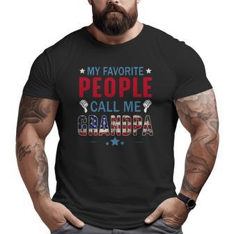 My Favorite People Call Me Grandpa For Father 4Th Of July Big and Tall Men T-shirt | Mazezy
