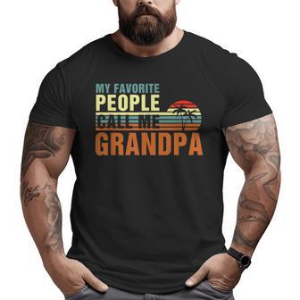 My Favorite People Call Me Grandpa Fathers Day Big and Tall Men T-shirt | Mazezy