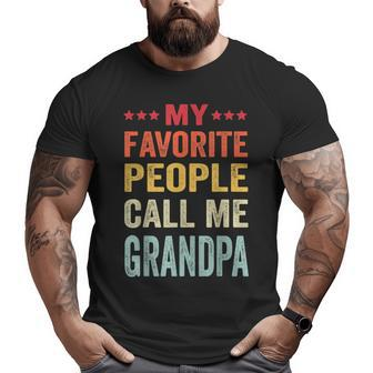 My Favorite People Call Me Grandpa Father's Day Big and Tall Men T-shirt | Mazezy AU