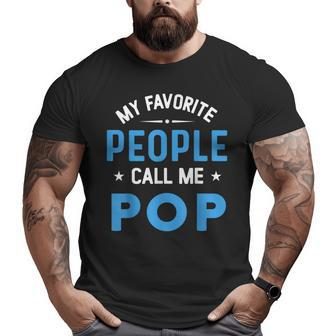 My Favorite People Call Me Pop Pop Fathers Day Big and Tall Men T-shirt | Mazezy