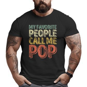 My Favorite People Call Me Pop Father's Day Big and Tall Men T-shirt | Mazezy UK