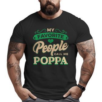 My Favorite People Call Me Poppa Fathers Day Big and Tall Men T-shirt | Mazezy