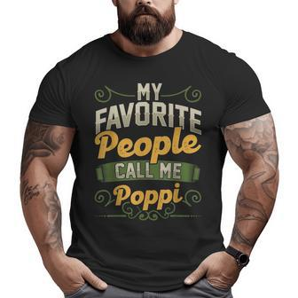 My Favorite People Call Me Poppi Fathers Day Big and Tall Men T-shirt | Mazezy
