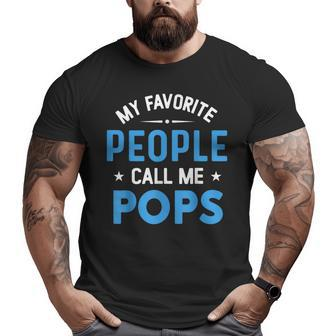 My Favorite People Call Me Pops Pops Fathers Day Big and Tall Men T-shirt | Mazezy
