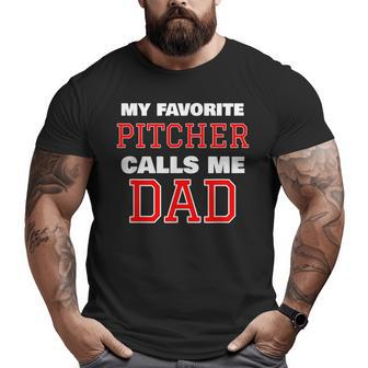 My Favorite Pitcher Calls Me Dad Baseball Softball Big and Tall Men T-shirt | Mazezy