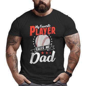 My Favorite Player Calls Me Dad Softball Father Baseball Big and Tall Men T-shirt | Mazezy