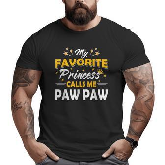 My Favorite Princess Calls Me Paw Paw Fathers Day Grandpa Big and Tall Men T-shirt | Mazezy