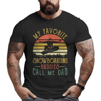My Favorite Snowboarding Buddies Call Me Dad Fathers Day Big and Tall Men T-shirt | Mazezy