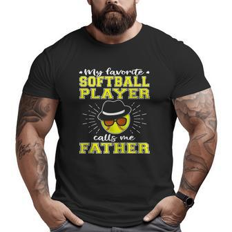 My Favorite Softball Player Calls Me Father Big and Tall Men T-shirt | Mazezy