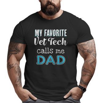 My Favorite Vet Tech Calls Me Dad Tee Vet Tech Dad Big and Tall Men T-shirt | Mazezy