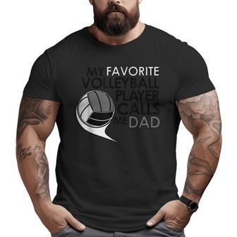 My Favorite Volleyball Player Calls Me Dad T Sports Big and Tall Men T-shirt | Mazezy