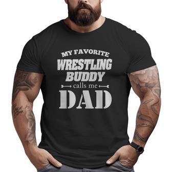 Favorite Wrestling Buddy Calls Me Dad Wrestler Big and Tall Men T-shirt | Mazezy