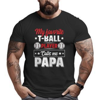 My Favoriteball Player Calls Me Papa Cute Big and Tall Men T-shirt | Mazezy