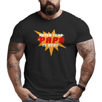 Never Fear Papa Is Here Super Grandpa Superhero Big and Tall Men T-shirt | Mazezy
