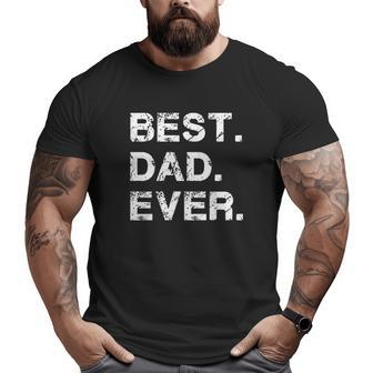 Feelin Good Tees Best Dad Ever Big and Tall Men T-shirt | Mazezy