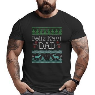 Feliz Navi Dad Ugly Christmas Multic Classic Big and Tall Men T-shirt | Mazezy