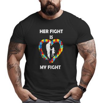 Her Fight Is My Fight Autism Awareness Dad Daughter Big and Tall Men T-shirt | Mazezy