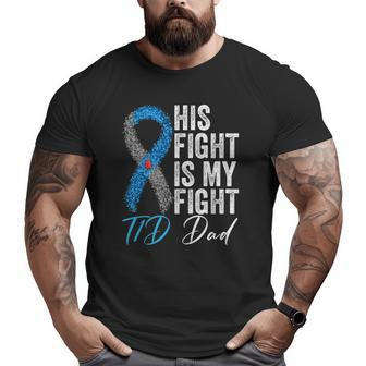 His Fight Is My Fight T1d Dad Type 1 Diabetes Awareness Big and Tall Men T-shirt | Mazezy