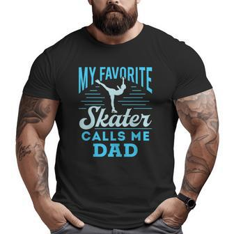 Figure Skating Dad Ice Skate Cool My Favorite Figure Skater Big and Tall Men T-shirt | Mazezy