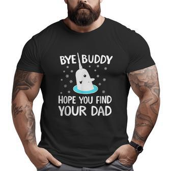 Find Your Dad Buddy Narwhal Bye Big and Tall Men T-shirt | Mazezy