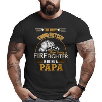 Firefighter Fireman Dad Papa Fathers Day Idea Big and Tall Men T-shirt | Mazezy
