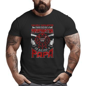 Firefighter Papa Fire Fighter Dad For Father's Day Fireman Big and Tall Men T-shirt | Mazezy