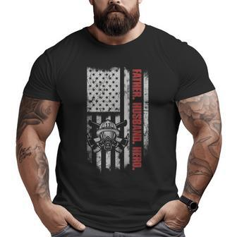 Fireman Firefighting Dad Father Husband And Hero Firefighter Big and Tall Men T-shirt | Mazezy
