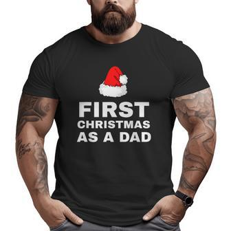 First Christmas As A Dad New Dad Xmas Holiday Father Big and Tall Men T-shirt | Mazezy