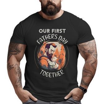 Our First Father's Day Together Fathers Day Matching Outfit Big and Tall Men T-shirt | Mazezy