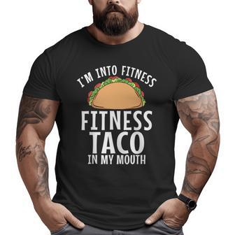 Im Into Fitness Taco In My Mouth Gym Weightlifting Big and Tall Men T-shirt | Mazezy
