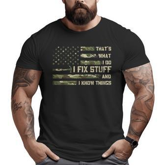 I Fix Stuff And I Know Things Handyman Handy Dad Fathers Day Big and Tall Men T-shirt | Mazezy