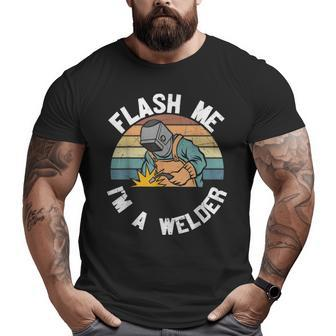 Flash Me I'm A Welder Welding Worker Him Father Vintage Big and Tall Men T-shirt | Mazezy