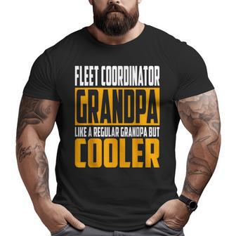 Fleet Coordinator Grandpa Like A Grandpa But Cooler Big and Tall Men T-shirt | Mazezy