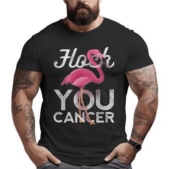 Flock You Cancer Flamingo Breast Cancer Awareness Big and Tall Men T-shirt | Mazezy